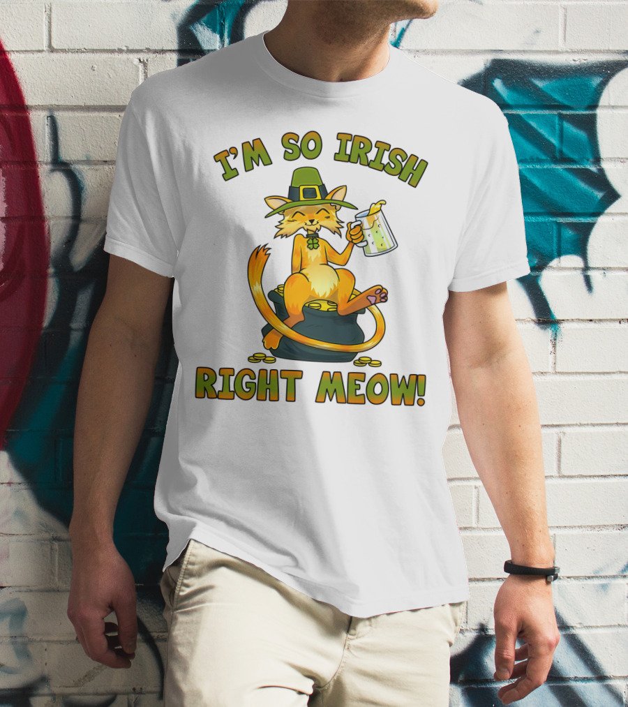 I'm So Irish Right Meow T-Shirt