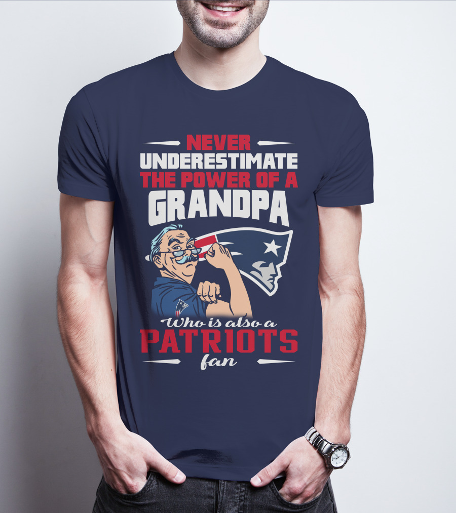 Never Underestimate The Power Of A Grandpa Who Is Also A Patriots Fan T-Shirt