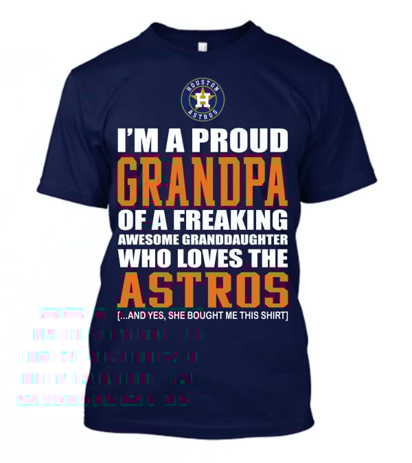 I'm A Proud Grandpa Of A Freaking Awesome Granddaughter Who Loves The Astros T-Shirt