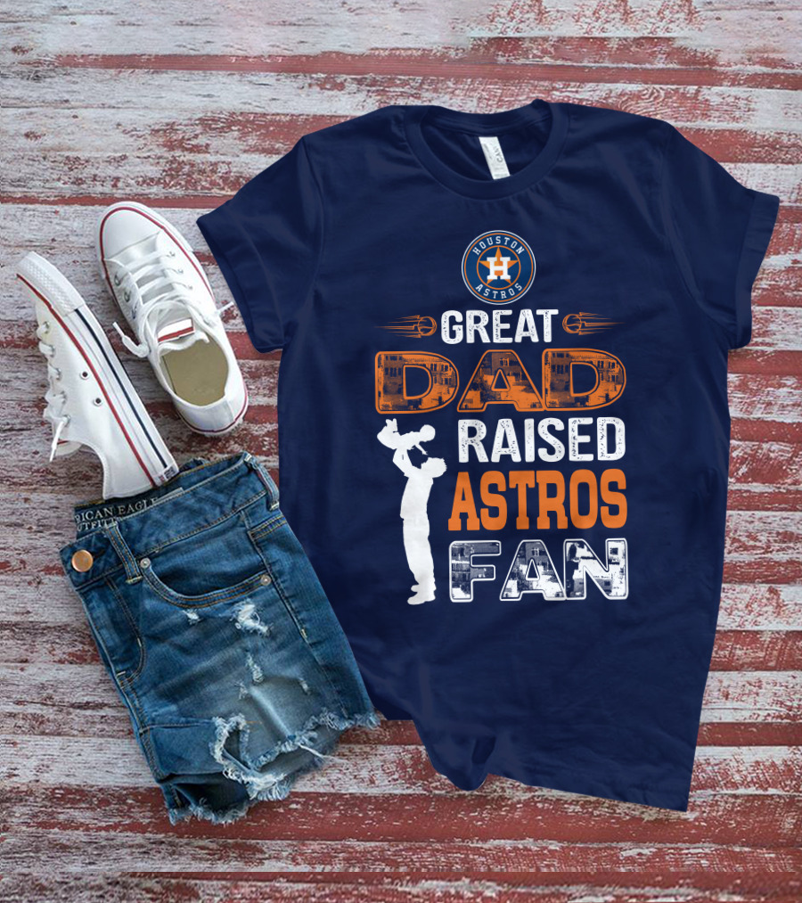 Houston Astros Great Dad Raised Astros Fan T-Shirt