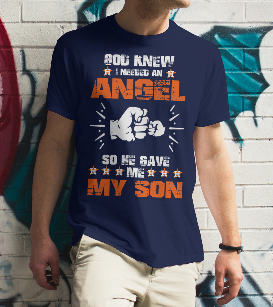 God Knew I Needed An Angel So He Gave Me My Son Astros T-Shirt