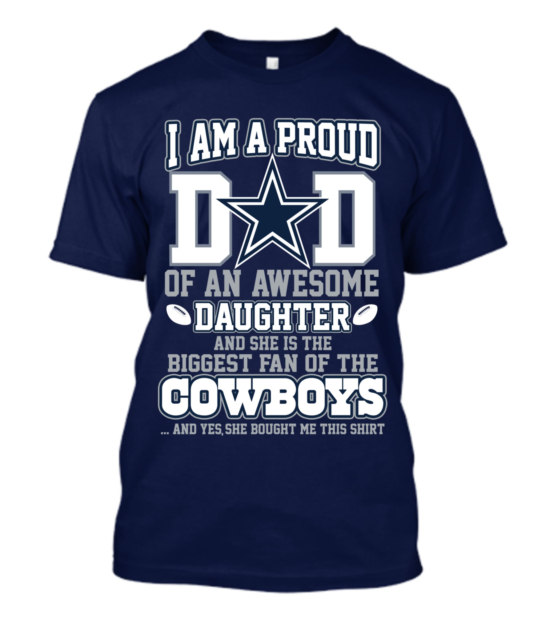 I Am A Proud Dad Of An Awesome Daughter And She Is The Biggest Fan Of The Cowboys T-Shirt
