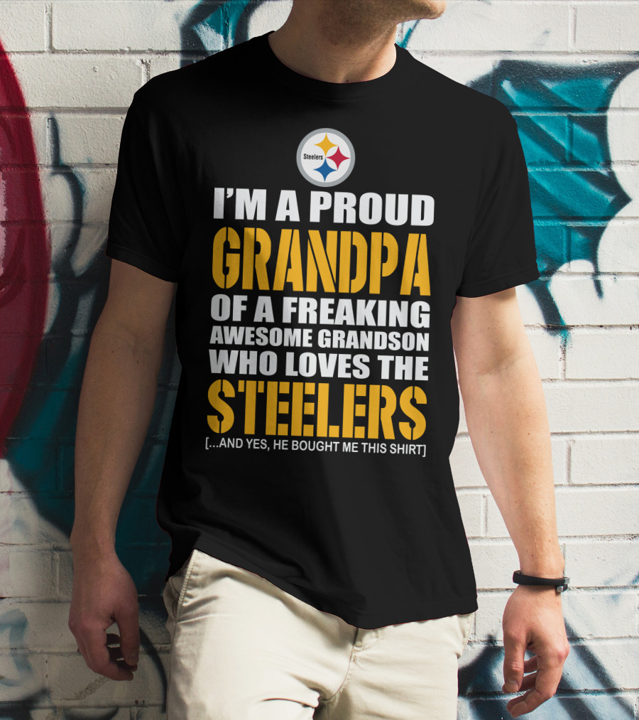 I'm A Proud Grandpa Of A Freaking Awesome Grandson Who Loves The Steelers T-Shirt