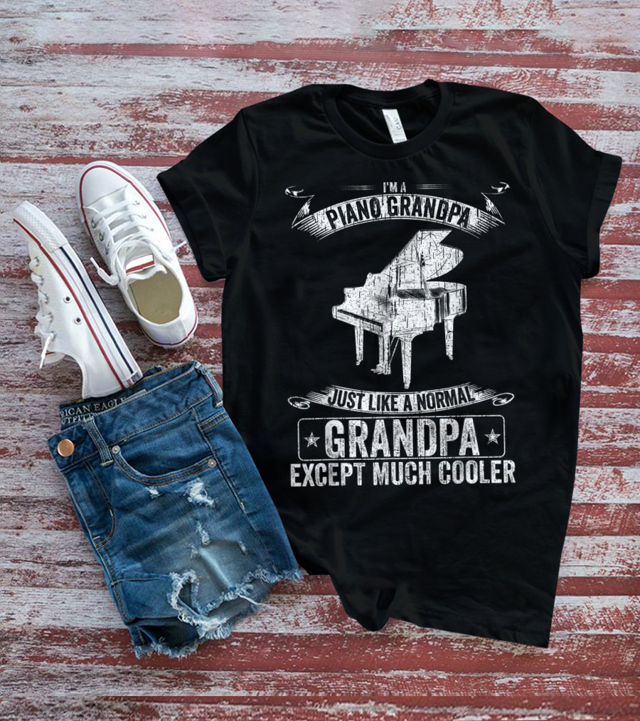 I'm A Piano Grandpa Just Like A Normal Grandpa Except Much Cooler T-Shirt