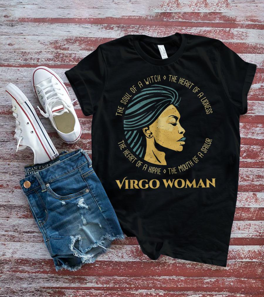 Virgo Woman The Soul Of A Witch Heart Of A Lioness Hippie Mouth Of A Sailor T-Shirt