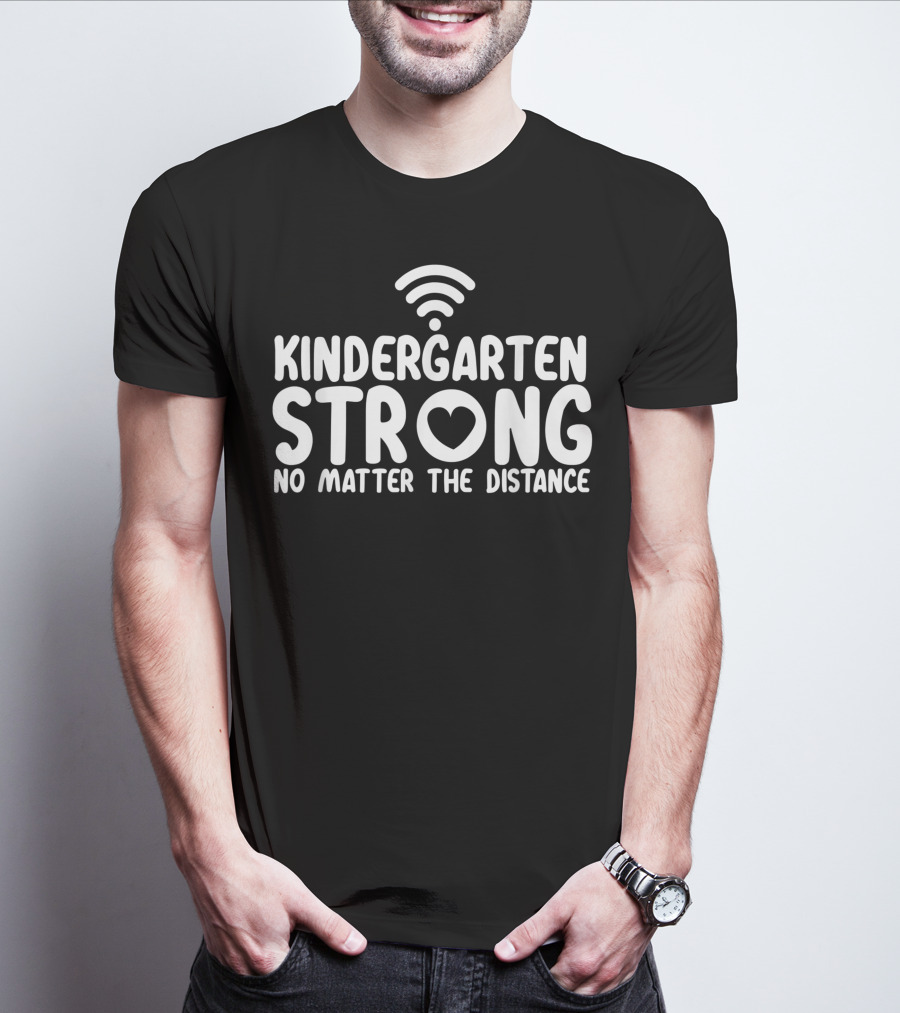 Kindergarten Strong No Matter The Distance WiFi Heart T-Shirt