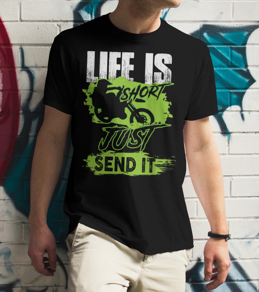 Life Is Short Just Send It Dirt Bike T-Shirt
