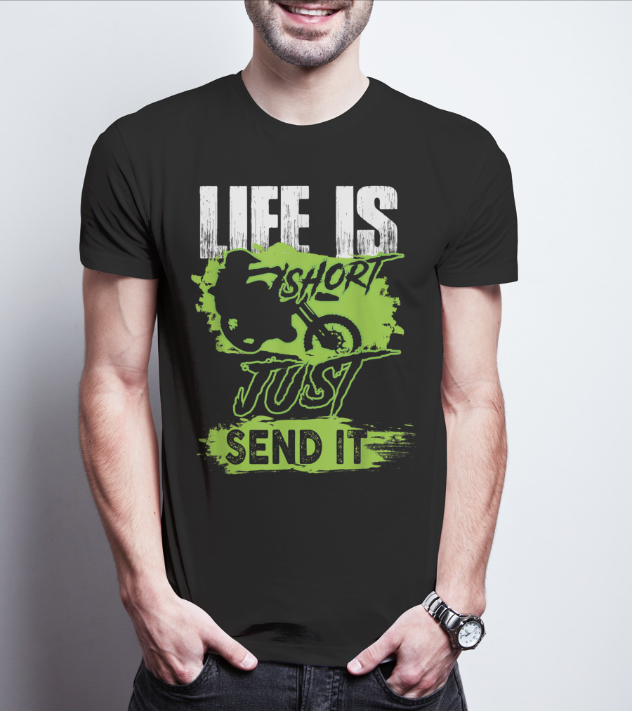 Life Is Short Just Send It Dirt Bike T-Shirt