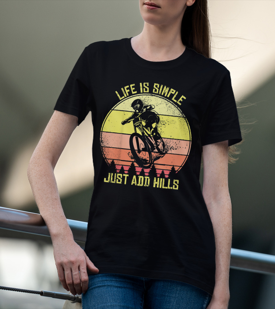 Life Is Simple Just Add Hills Offroad Mountain Bike MTB T-Shirt