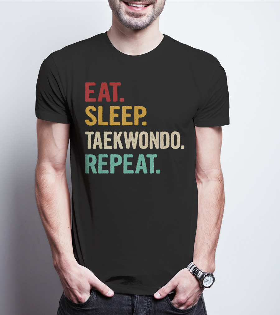 Eat Sleep Taekwondo Repeat Sports Lover Unique Best T-Shirt