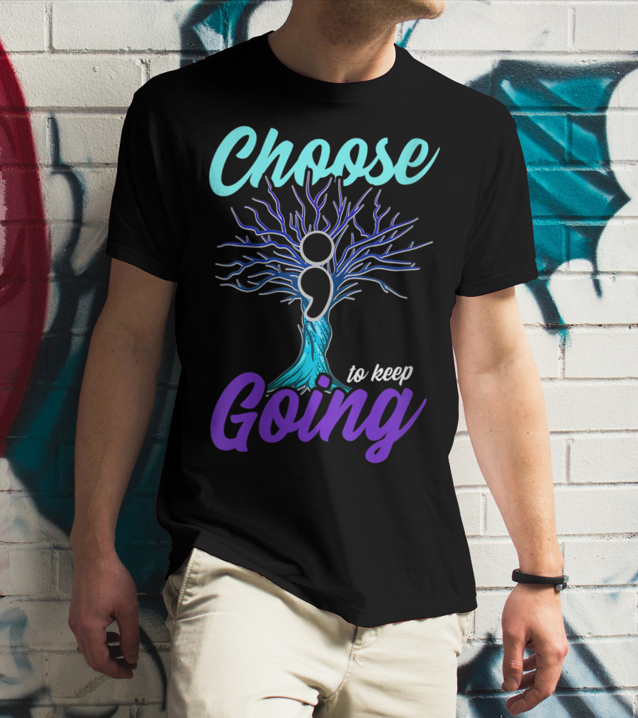 Choose To Keep Going Women Suicide Prevention Awareness Semicolon Tree T-Shirt