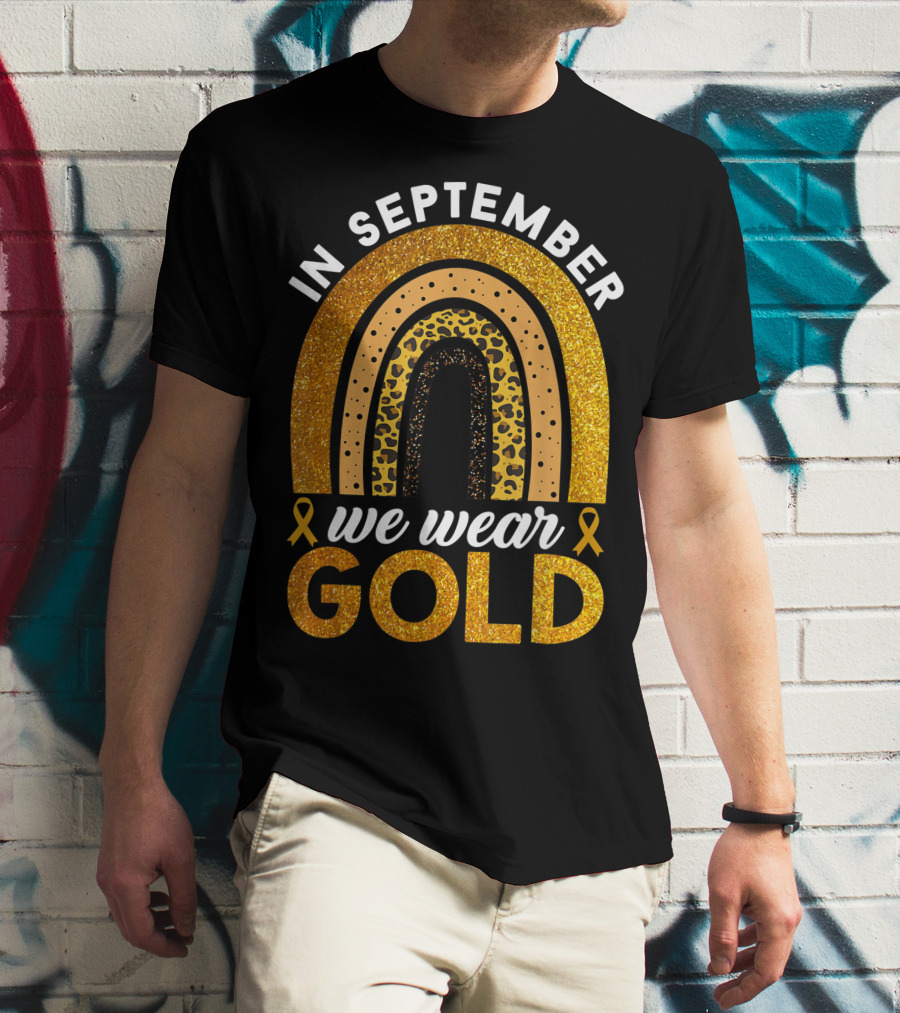 In September We Wear Gold Rainbow Childhood Cancer Awareness Glitter Gold Ribbons T-Shirt