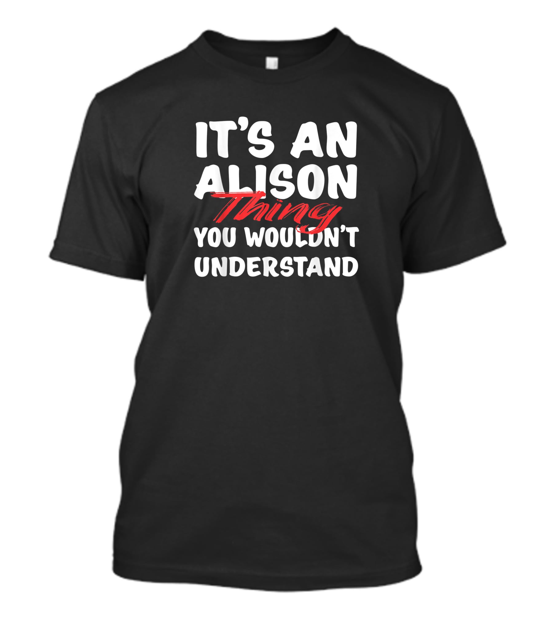 It's An Alison Thing You Wouldn't Understand Funny Alison T-Shirt