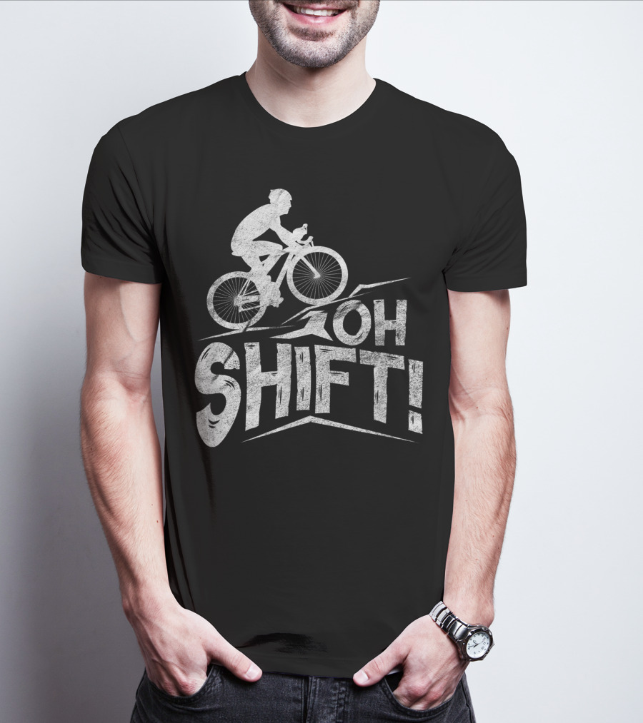 Oh Shift Bike Funny Cycling Biking Bike Riders Cyclists T-Shirt