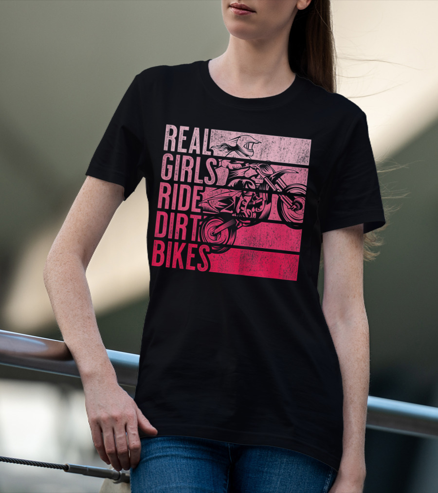 Real Girls Ride Dirt Bikes Motocross Lovers Best T-Shirt