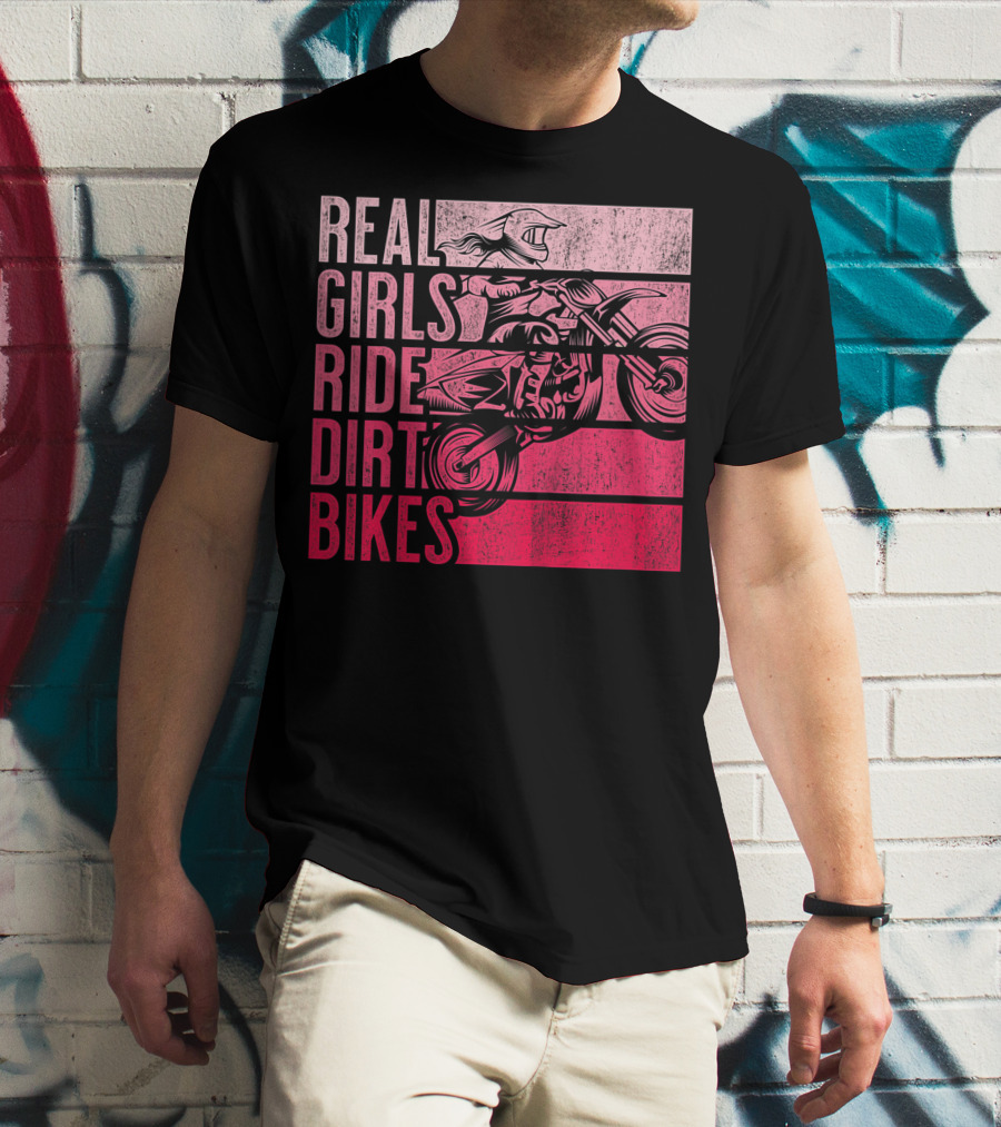 Real Girls Ride Dirt Bikes Motocross Lovers Best T-Shirt