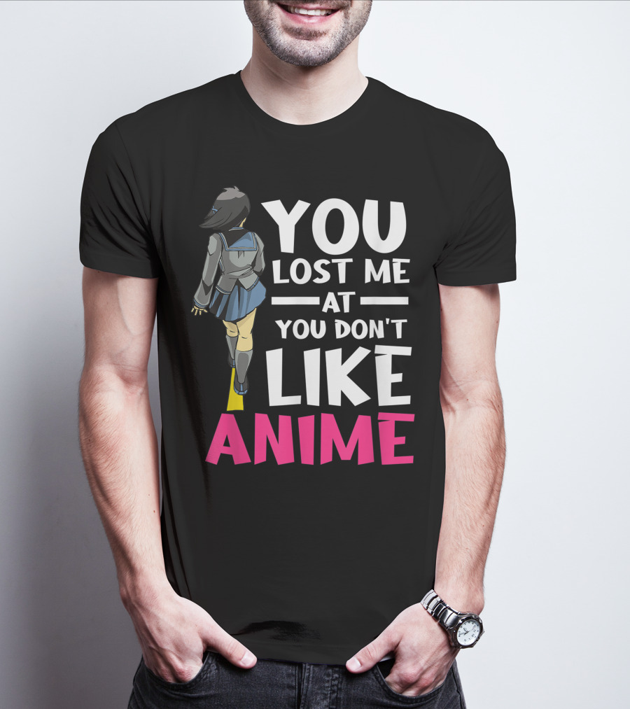 You Lost Me At You Don’t Like Anime Manga Cosplay Otaku T-Shirt