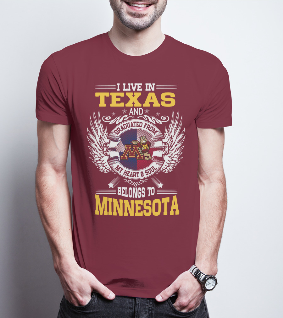 I Live In Texas Graduated From My Heart And Soul Belongs To Minnesota T-Shirt