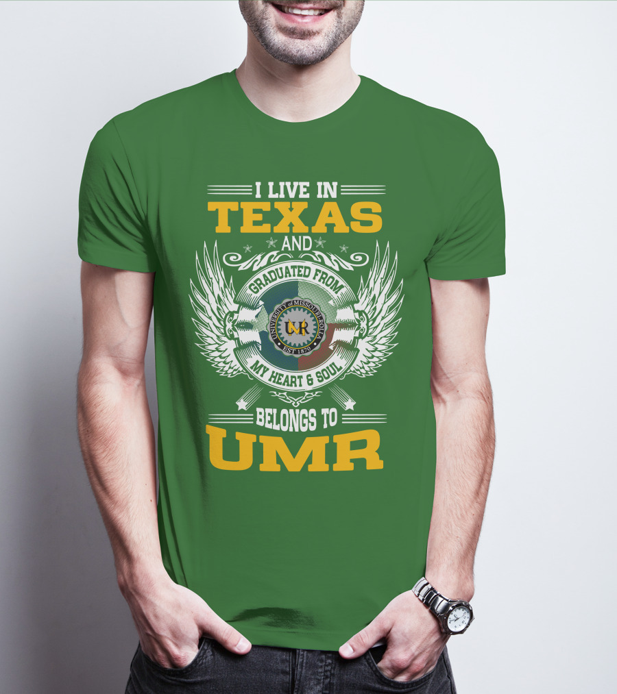 I Live In Texas And Graduated From University Of Missouri-Rolla My Heart And Soul Belongs To UMR T-Shirt