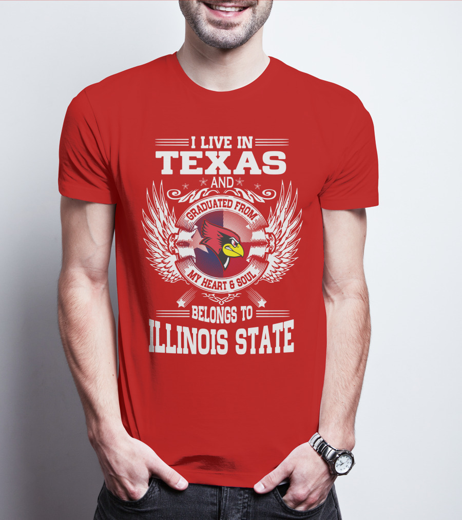I Live In Texas And Graduated From My Heart And Soul Belongs To Illinois State T-Shirt
