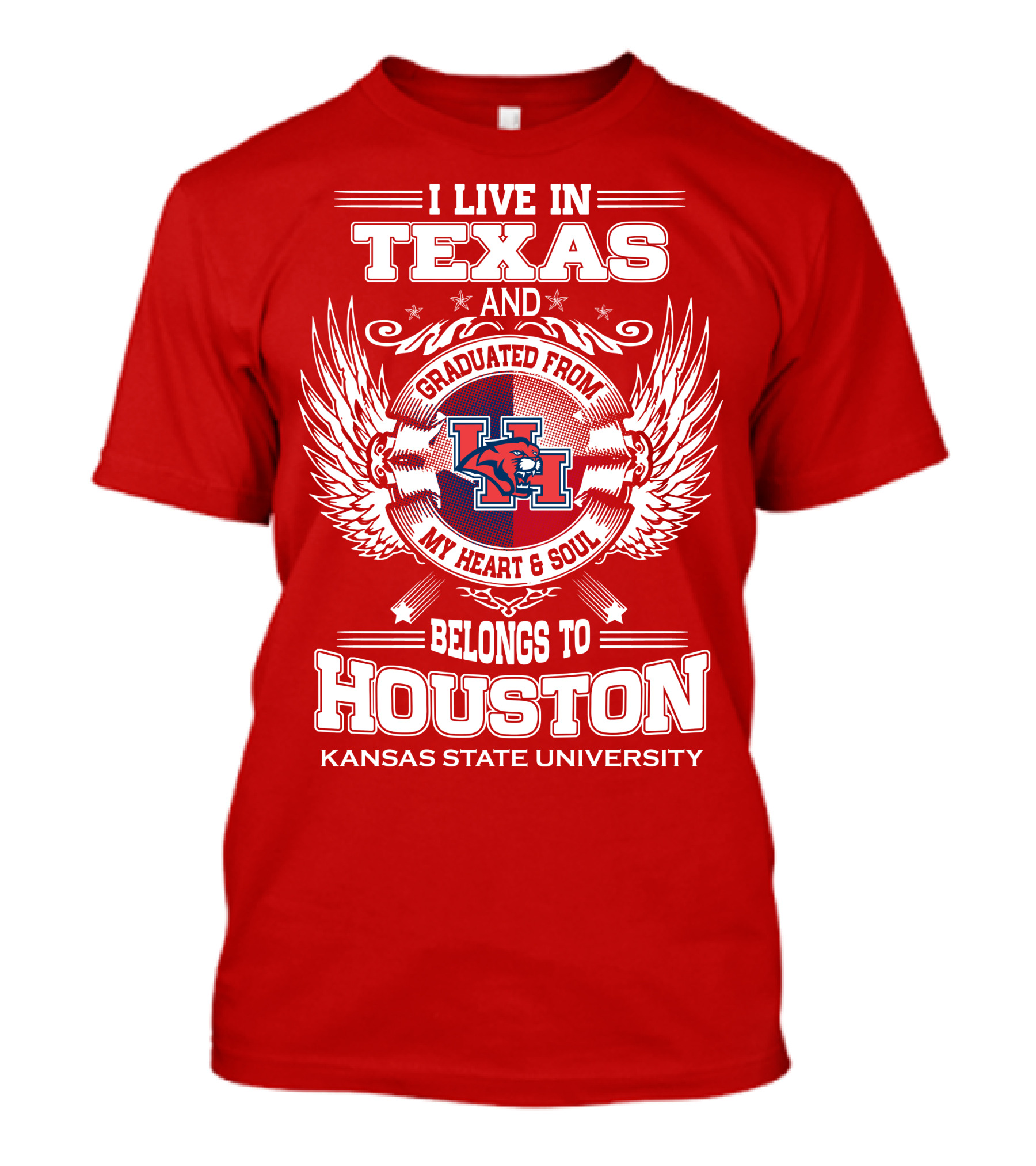 I Live In Texas Graduated From Kansas State University Belongs To Houston My Heart And Soul T-Shirt