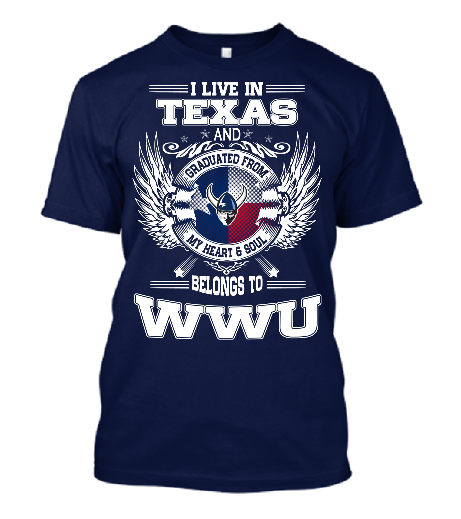 I LIVE IN TEXAS GRADUATED FROM MY HEART AND SOUL BELONGS TO WWU T-Shirt