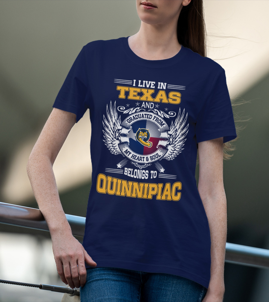 I Live In Texas And Graduated From Quinnipiac My Heart And Soul T-Shirt