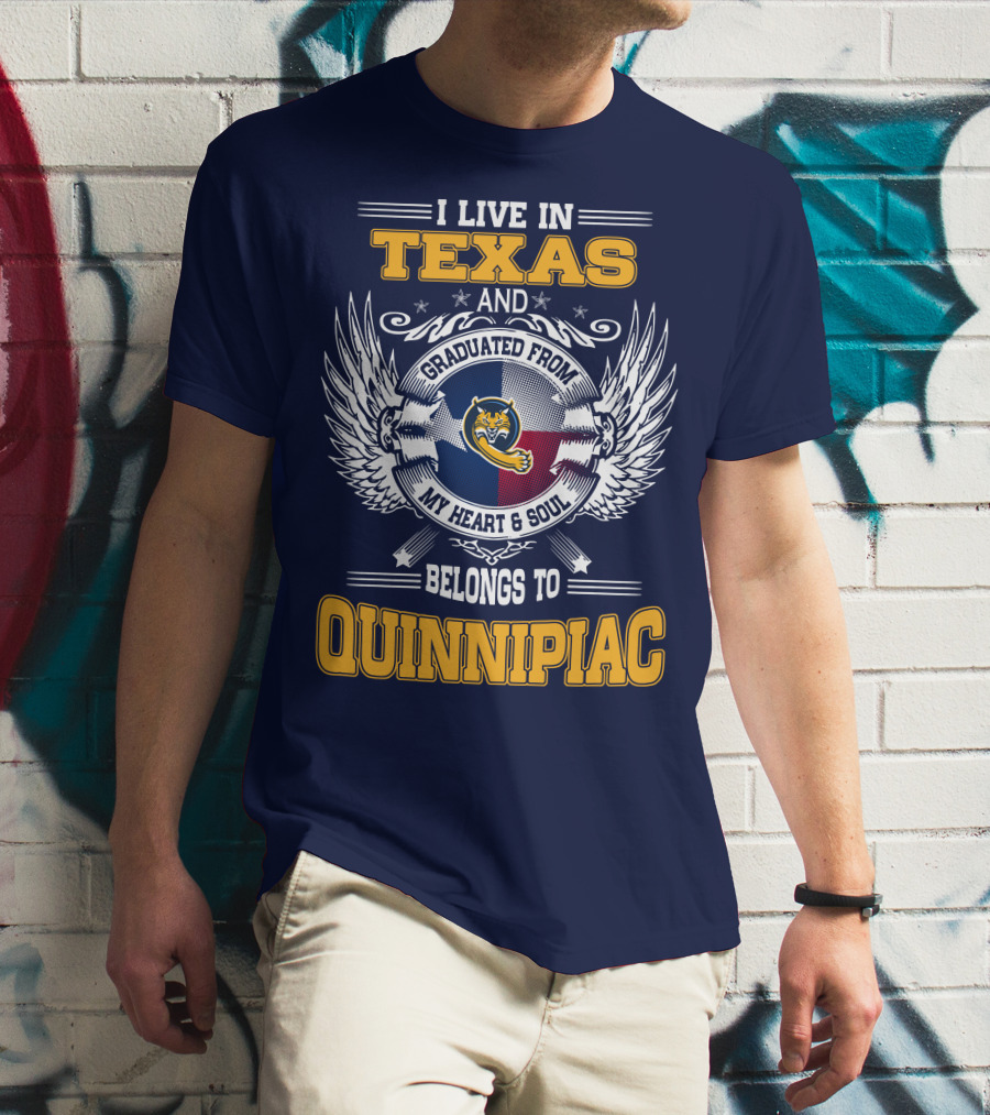 I Live In Texas And Graduated From Quinnipiac My Heart And Soul T-Shirt