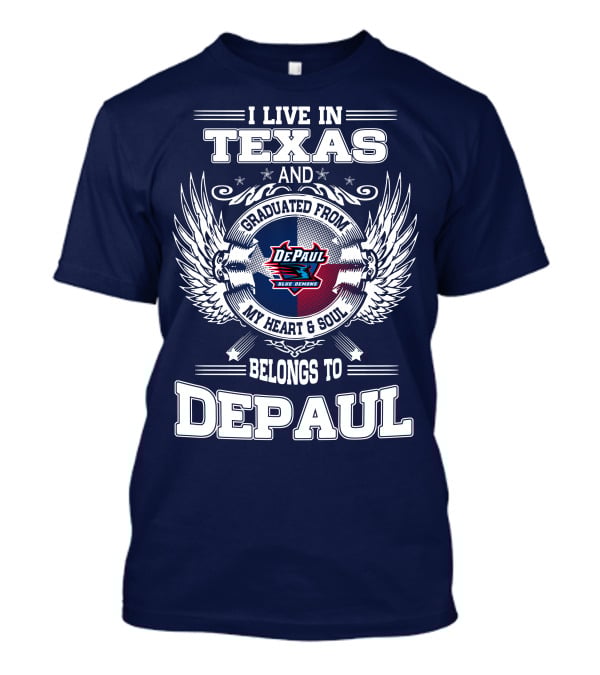 I Live In Texas And Graduated From DePaul University My Heart And Soul Belongs To DePaul T-Shirt
