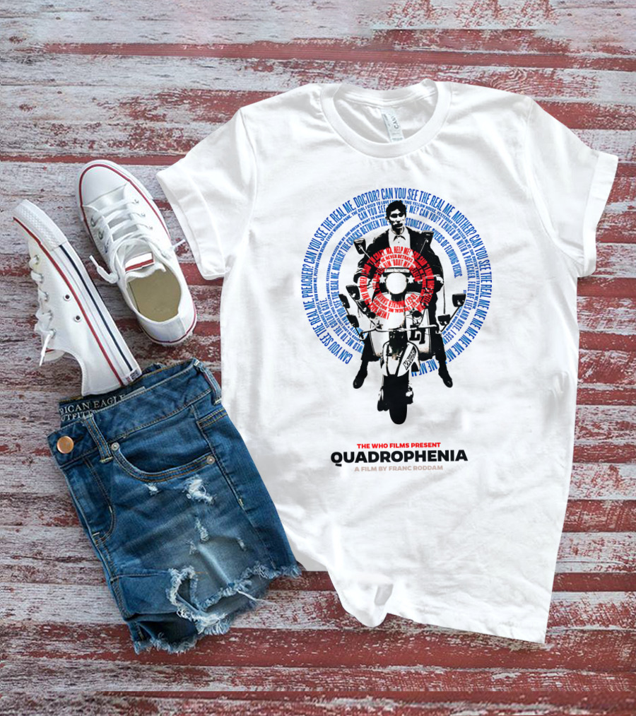 Quadrophenia The Who Films Present Can You See The Real Me A Film By Franc Roddam T-Shirt