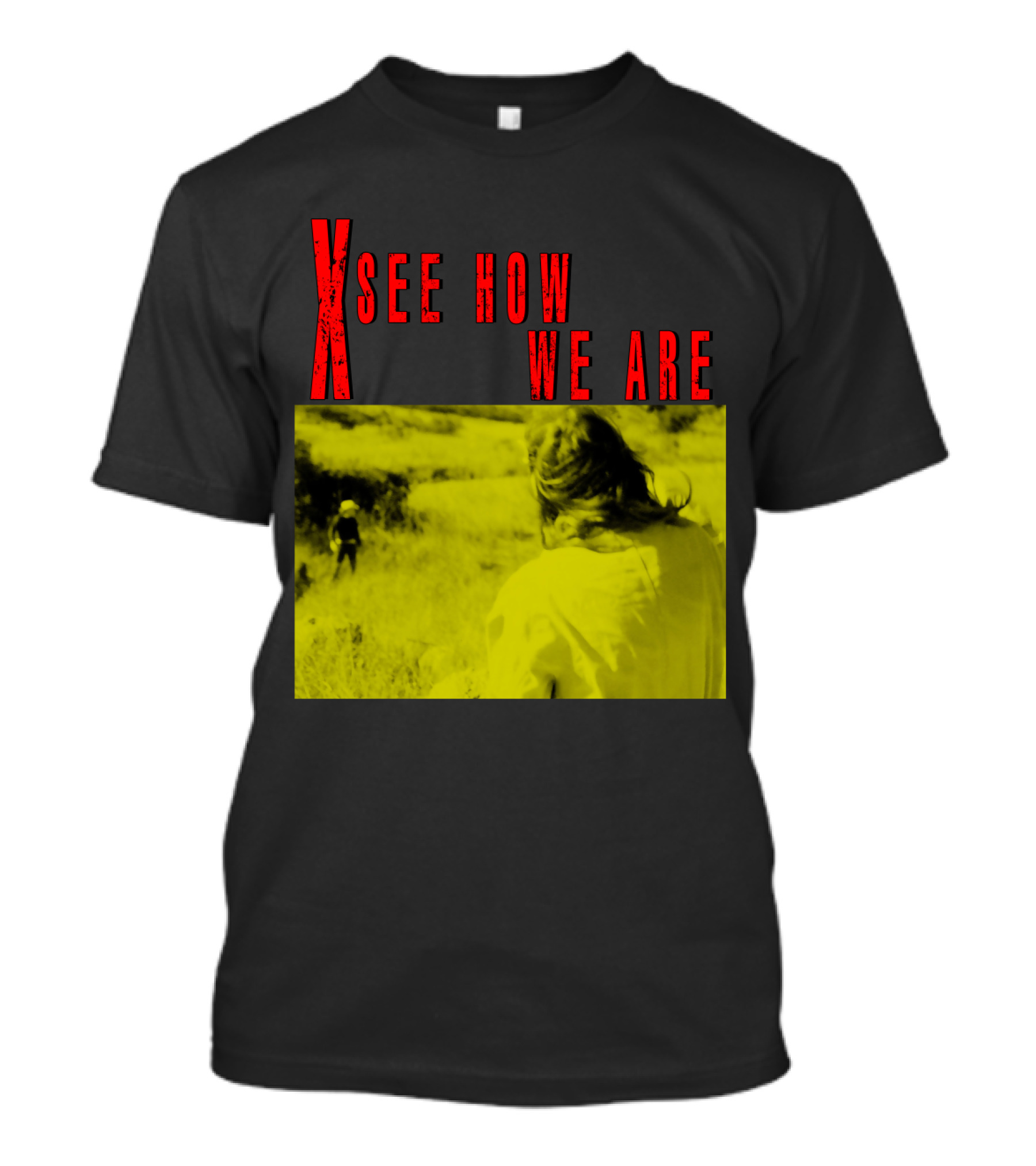 X See How We Are 01 T-Shirt