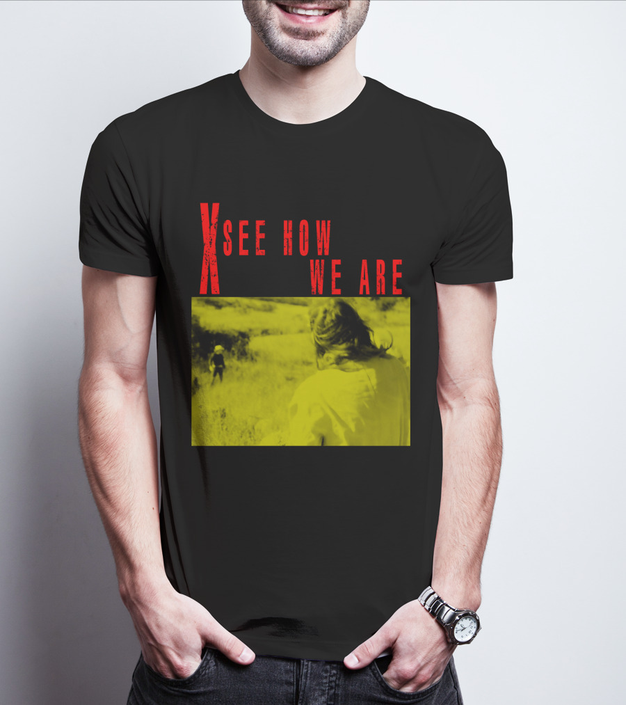 X See How We Are 01 T-Shirt