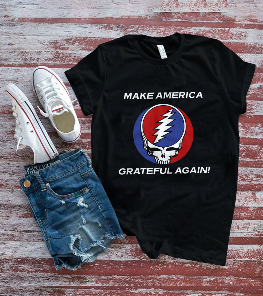 Make America Grateful Again Gd T-Shirt