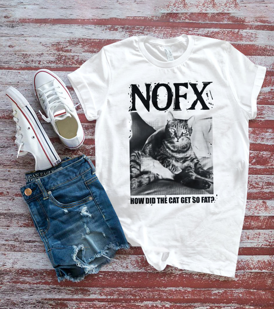 Nofx How Did The Cat Get So Fat T-Shirt
