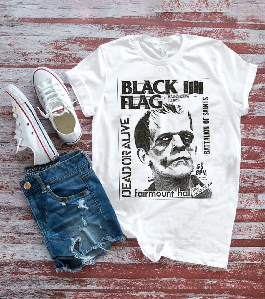 Black Flag Deadoralive Saccharine Trust Fairmoount Hall Battalion Of Saints Frankenstein 3760 Fairmount Ave 5 Pm Oct T-Shirt