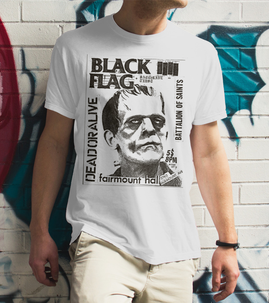 Black Flag Deadoralive Saccharine Trust Fairmoount Hall Battalion Of Saints Frankenstein 3760 Fairmount Ave 5 Pm Oct T-Shirt