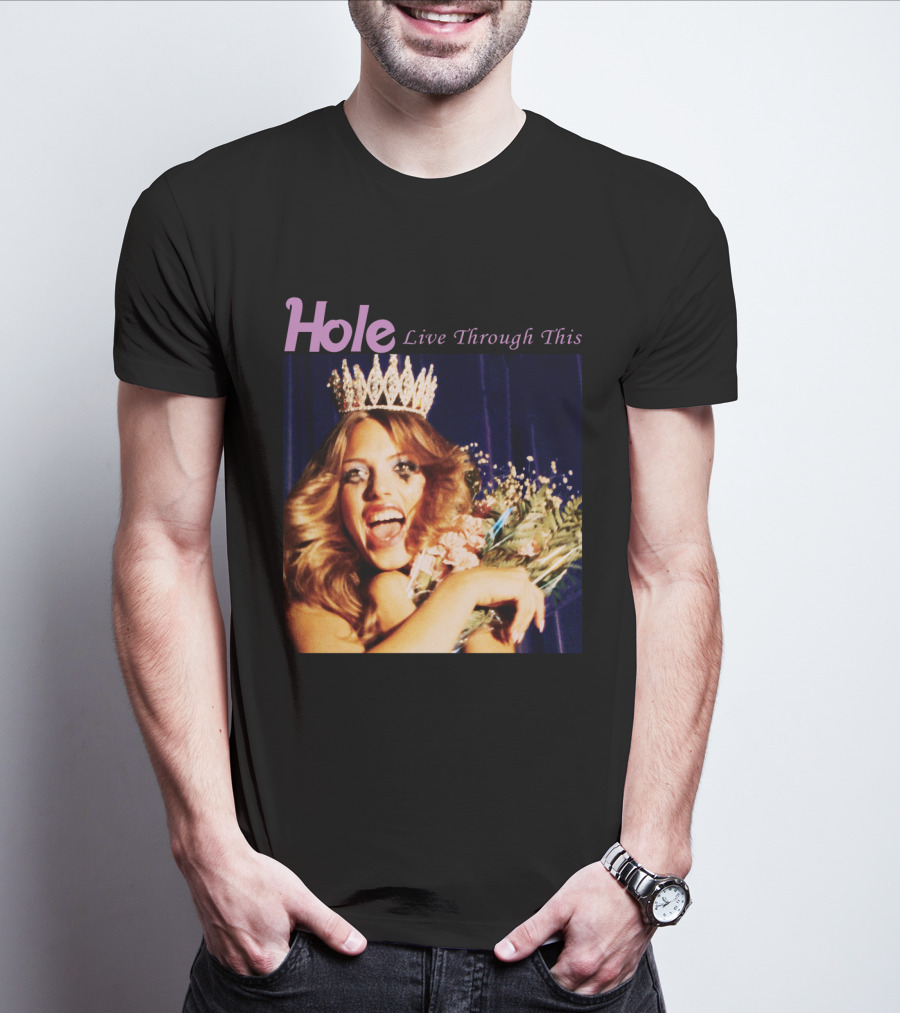 Hole Live Through This Crowned Pageant Winner T-Shirt