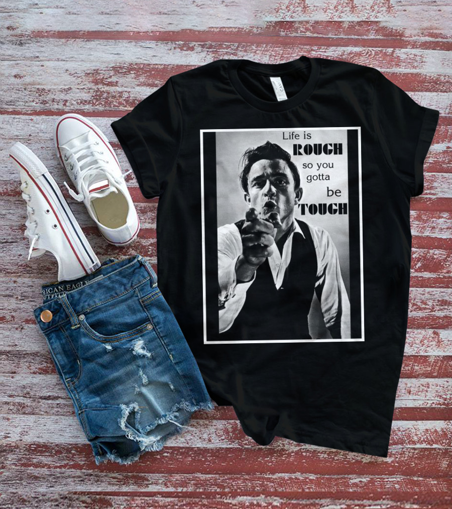 Life Is Rough So You Gotta Be Tough Jnc T-Shirt