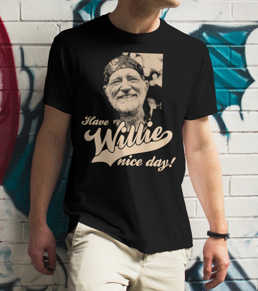 Have Willie Nice Day! T-Shirt