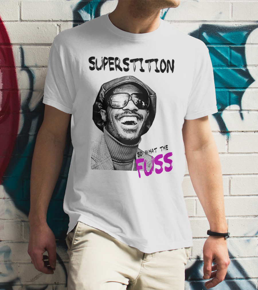 Superstition So What The Fuss T-Shirt