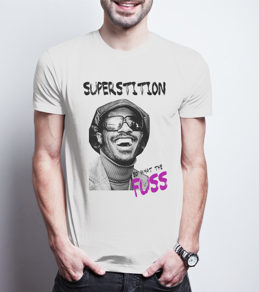 Superstition So What The Fuss T-Shirt