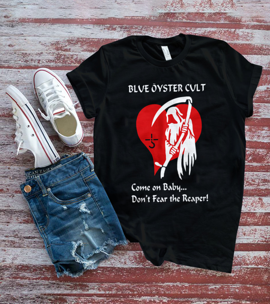 Blue Öyster Cult Come On Baby Don't Fear The Reaper T-Shirt