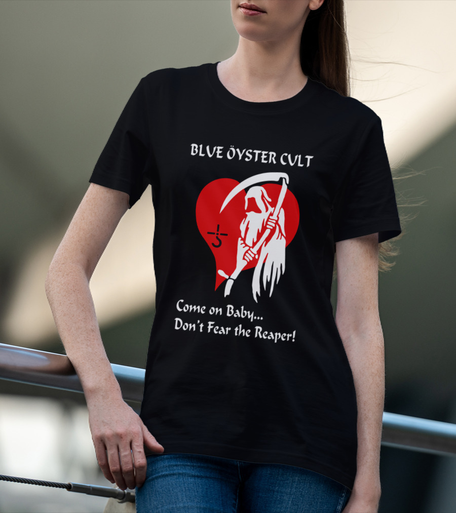 Blue Öyster Cult Come On Baby Don't Fear The Reaper T-Shirt
