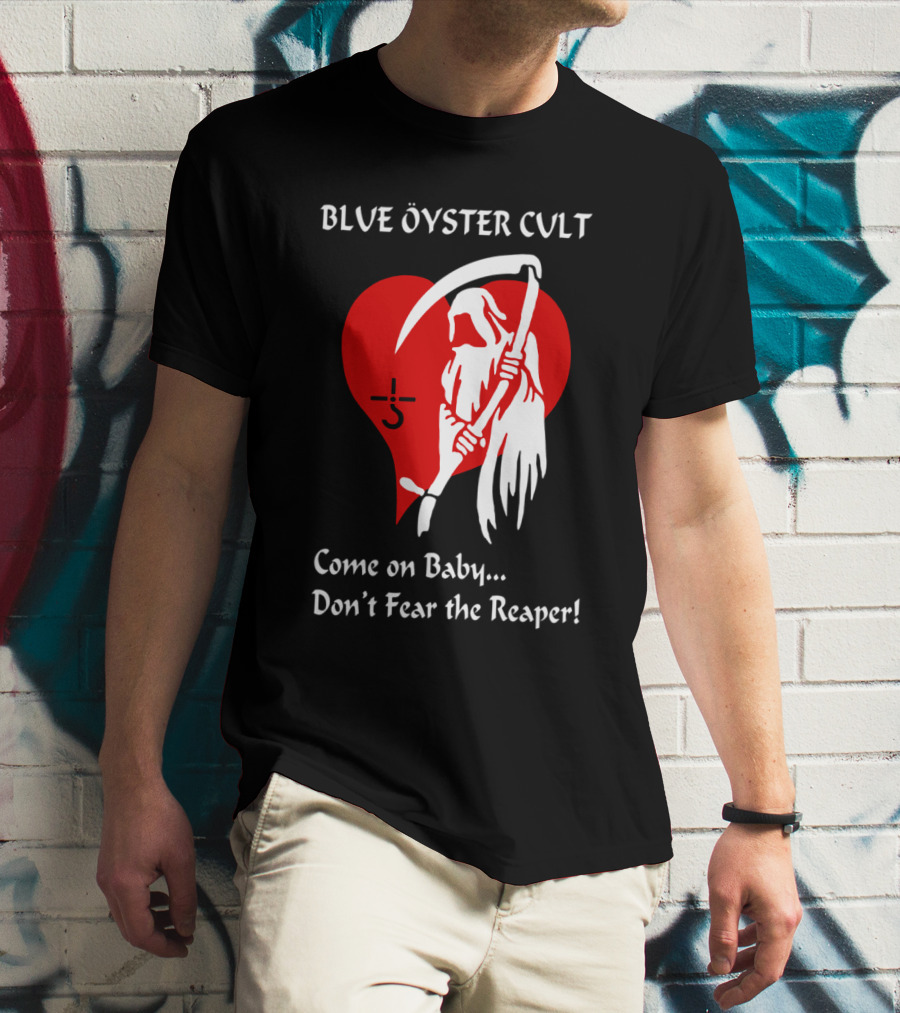 Blue Öyster Cult Come On Baby Don't Fear The Reaper T-Shirt