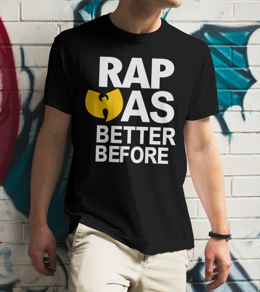 Rap Was Better Before Wu-Tang Clan T-Shirt