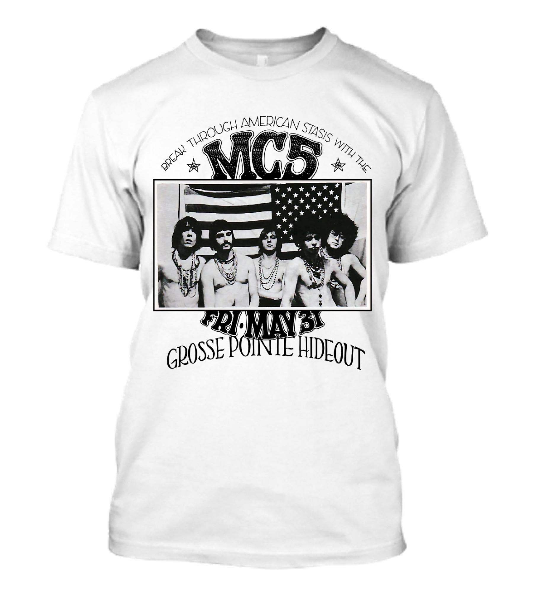 Break Through American Stasis With The Mc5 Fri. May 31 Grosse Pointe Hideout T-Shirt