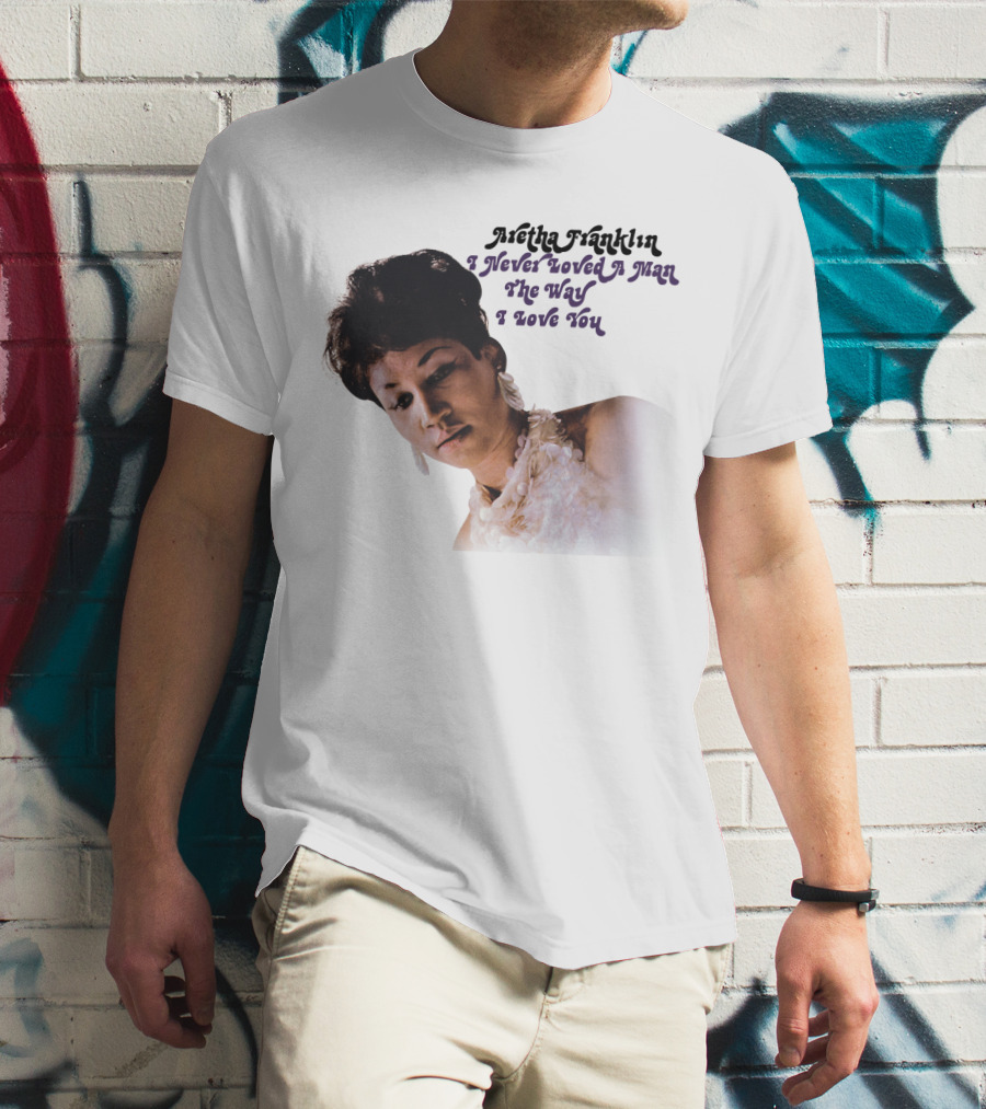 Aretha Franklin I Never Loved A Man The Way I Love You 1967 Vintage Album Cover T-Shirt
