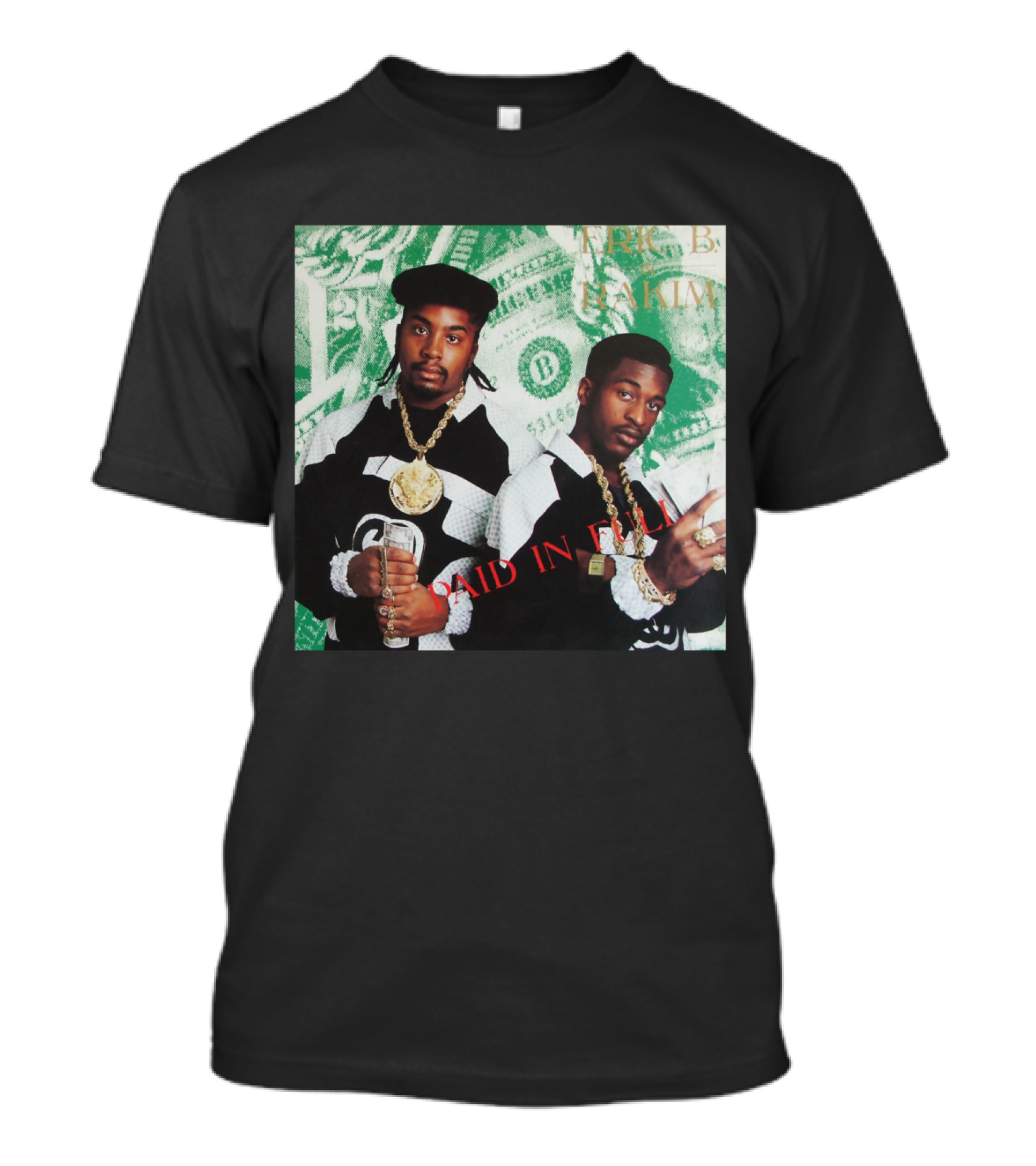 Eric B & Rakim Paid In Full Dollar Bills 1980S Style T-Shirt