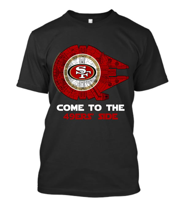 Come To The 49ers' Side San Francisco 49ers Millennium Falcon Nfl T-Shirt