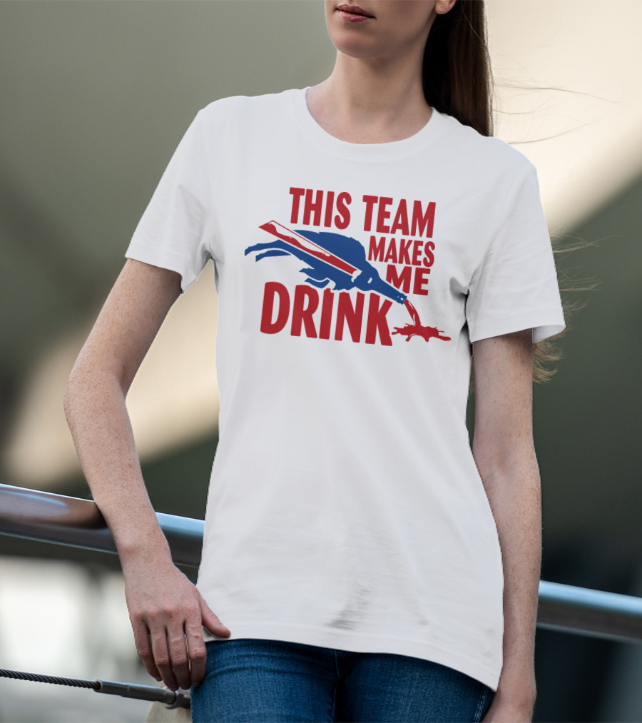 This Team Makes Me Drink Buffalo Football Fan Humor T-Shirt
